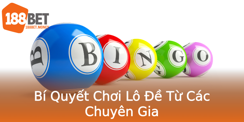 Bí Quyết Chơi Lô Đề Từ Các Chuyên Gia Bí Quyết Chơi Lô Đề Từ Các Chuyên Gia