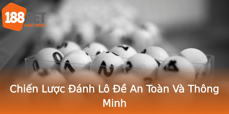 Chiến Lược Đánh Lô Đề An Toàn Và Thông Minh Chiến Lược Đánh Lô Đề An Toàn Và Thông Minh