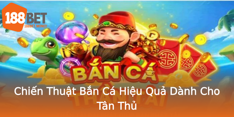 Chiến Thuật Bắn Cá Hiệu Quả Dành Cho Tân Thủ Chiến Thuật Bắn Cá Hiệu Quả Dành Cho Tân Thủ