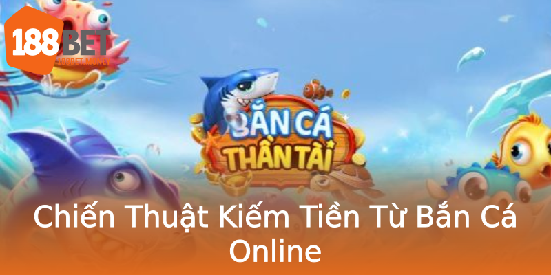 Chiến Thuật Kiếm Tiền Từ Bắn Cá Online Chiến Thuật Kiếm Tiền Từ Bắn Cá Online