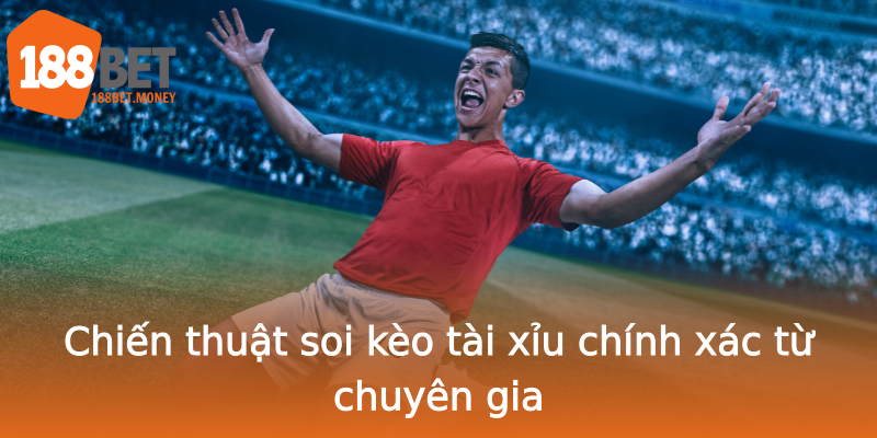 Chiến thuật soi kèo tài xỉu chính xác từ chuyên gia Chiến thuật soi kèo tài xỉu chính xác từ chuyên gia