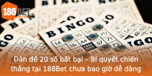 Dan E 20 So Bat Bai Bi Quyet Chien Thang Tai 188Bet Chua Bao Gio De Dang Hon