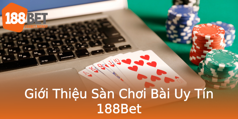 Giới Thiệu Sàn Chơi Bài Uy Tín 188Bet Giới Thiệu Sàn Chơi Bài Uy Tín 188Bet