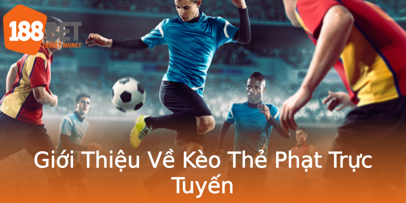 Giới Thiệu Về Kèo Thẻ Phạt Trực Tuyến Giới Thiệu Về Kèo Thẻ Phạt Trực Tuyến