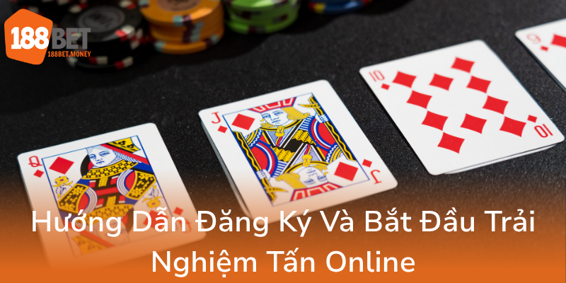 Tấn Online - Khám Phá Sân Chơi 188Bet Đỉnh Cao Dành Cho Người Yêu Thích Cá Cược 2 Huong Dan Dang Ky Va Bat Dau Trai Nghiem Tan Online0