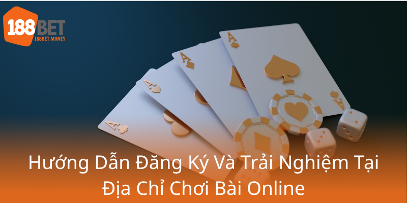 Khám Phá Game Bài 188Bet - Nhà Cái Đánh Bại Mọi Giới Hạn Tham Gia Cá Cược Trực Tuyến 1 Huong Dan Dang Ky Va Trai Nghiem Tai Dia Chi Choi Bai Online0