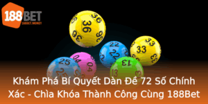 Kham Pha Bi Quyet Dan E 72 So Chinh Xac Chia Khoa Thanh Cong Cung 188Bet