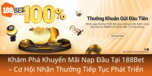 Kham Pha Khuyen Mai Nap Dau Tai 188Bet Co Hoi Nhan Thuong Tiep Tuc Phat Trien0