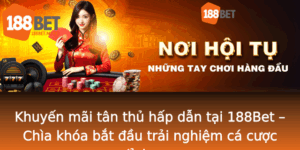 Khuyen Mai Tan Thu Hap Dan Tai 188Bet Chia Khoa Bat Au Trai Nghiem Ca Cuoc Inh Cao