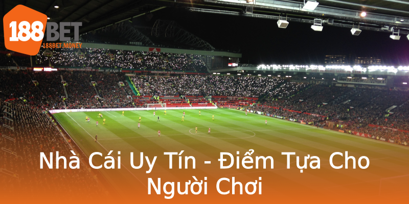 Nhà Cái Uy Tín - Điểm Tựa Cho Người Chơi Nhà Cái Uy Tín - Điểm Tựa Cho Người Chơi