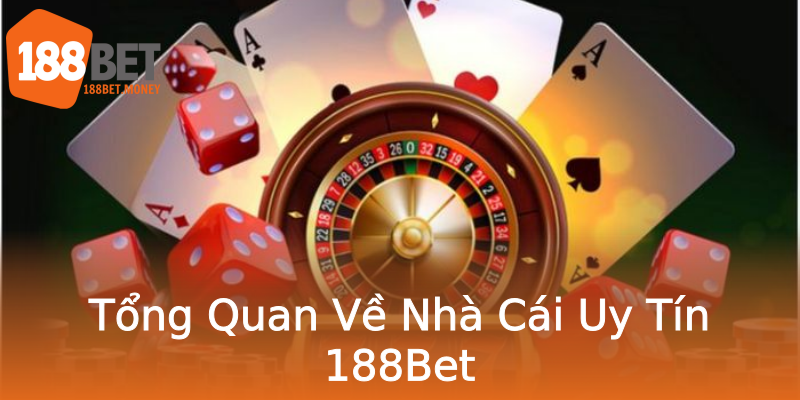 Tổng Quan Về Nhà Cái Uy Tín 188Bet Tổng Quan Về Nhà Cái Uy Tín 188Bet