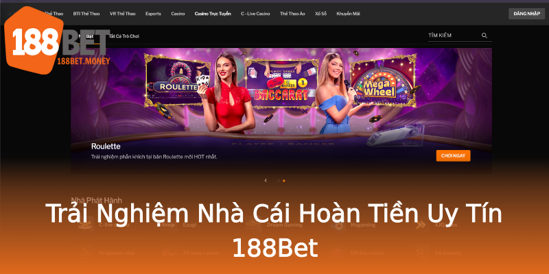 Trải Nghiệm Nhà Cái Hoàn Tiền Uy Tín 188Bet Trải Nghiệm Nhà Cái Hoàn Tiền Uy Tín 188Bet
