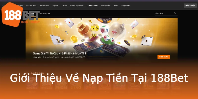 Giới Thiệu Về Nạp Tiền Tại 188Bet Giới Thiệu Về Nạp Tiền Tại 188Bet